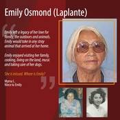 "Emily left a legacy of her love for family, the outdoors and animals. Emily would take in any stray animal that arrived at her home.    Emily enjoyed visiting her family, cooking, living on the land, music and taking care of her dogs. She is missed. Where is Emily?"<br />
<br />
Myrna L.<br />
Niece to Emily