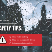 Pedestrian Safety Tips - Wear visible clothing, make eye contact with drivers, only use marked crossings.