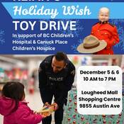 On December 5th and 6th, Burnaby RCMP will be on site at Lougheed Shopping Centre (9855 Austin Road) collecting donations of new, unwrapped toys which will be distributed to BC Children’s Hospital and Canuck Place Children’s Hospice.