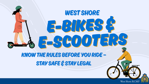 Infographic about e-bikes & e-scooters by the West Shore RCMP.