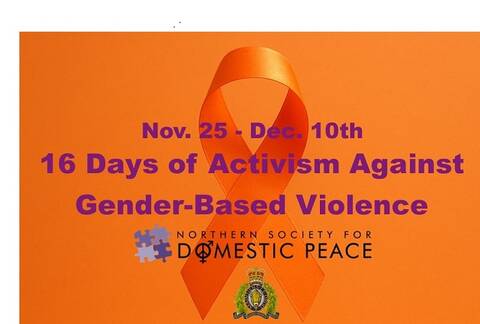 Orange image that reads Nov. 25 to Dec. 10 16 days of activism against gender based violence Northern Society for Domestic Peace with an RCMP crest