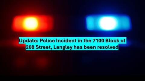 Banner page stating Update: Police incident in the 7100 Block of 208 Street, Langley